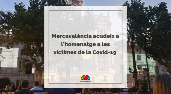 Mercavalència acudeix a l’homenatge a les víctimes de la Covid-19 organitzat per l’Ajuntament de València
