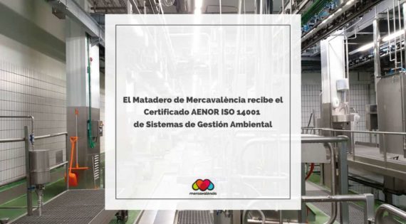 El Matadero de Mercavalència recibe el Certificado AENOR ISO 14001 de Sistemas de Gestión Ambiental
