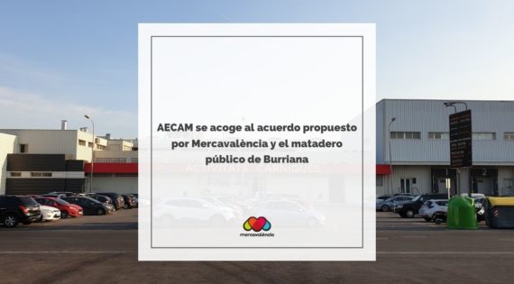 AECAM se acoge al acuerdo propuesto por Mercavalència y el matade-ro público de Burriana