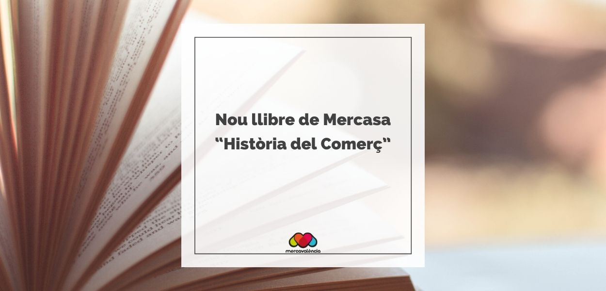 Nou llibre de Mercasa “Història del Comerç”