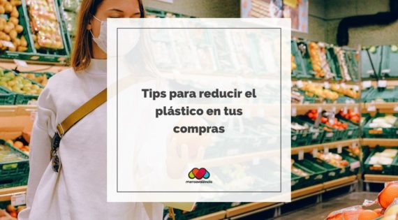 Tips para reducir el plástico en tus compras