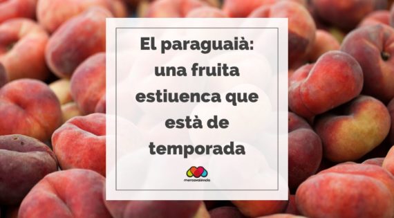El paraguaià: una fruita estiuenca que està de temporada