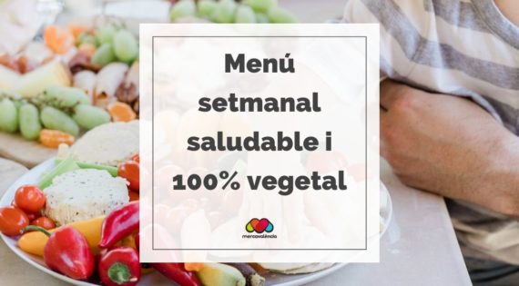 Menú setmanal saludable i 100% vegetal