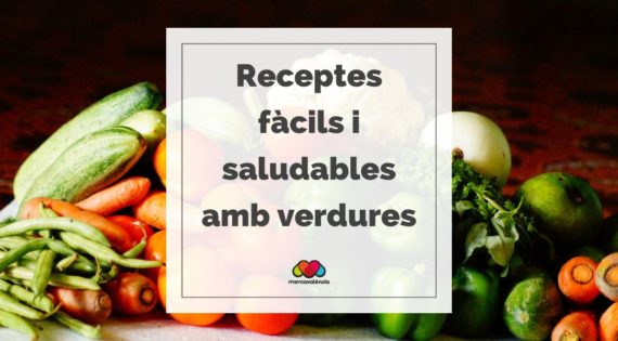 Receptes fàcils i saludables amb verdures