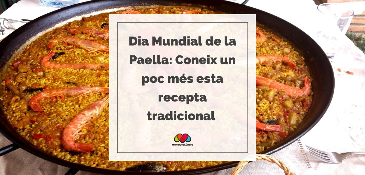 Dia Mundial de la Paella: Coneix un poc més esta recepta tradicional