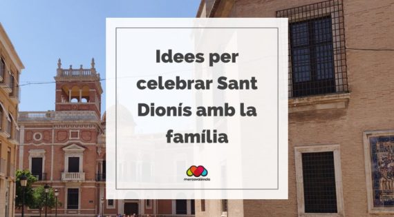 Idees per celebrar Sant Dionís amb la família