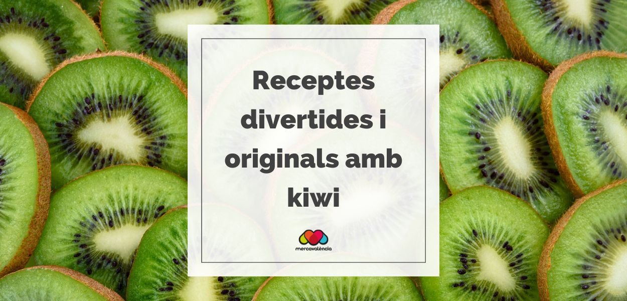 Recepes divertides i originals amb kiwi