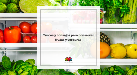 Trucos y consejos para conservar frutas y verduras