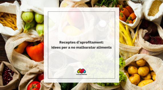 Receptes d’aprofitament: idees per a no malbaratar aliments