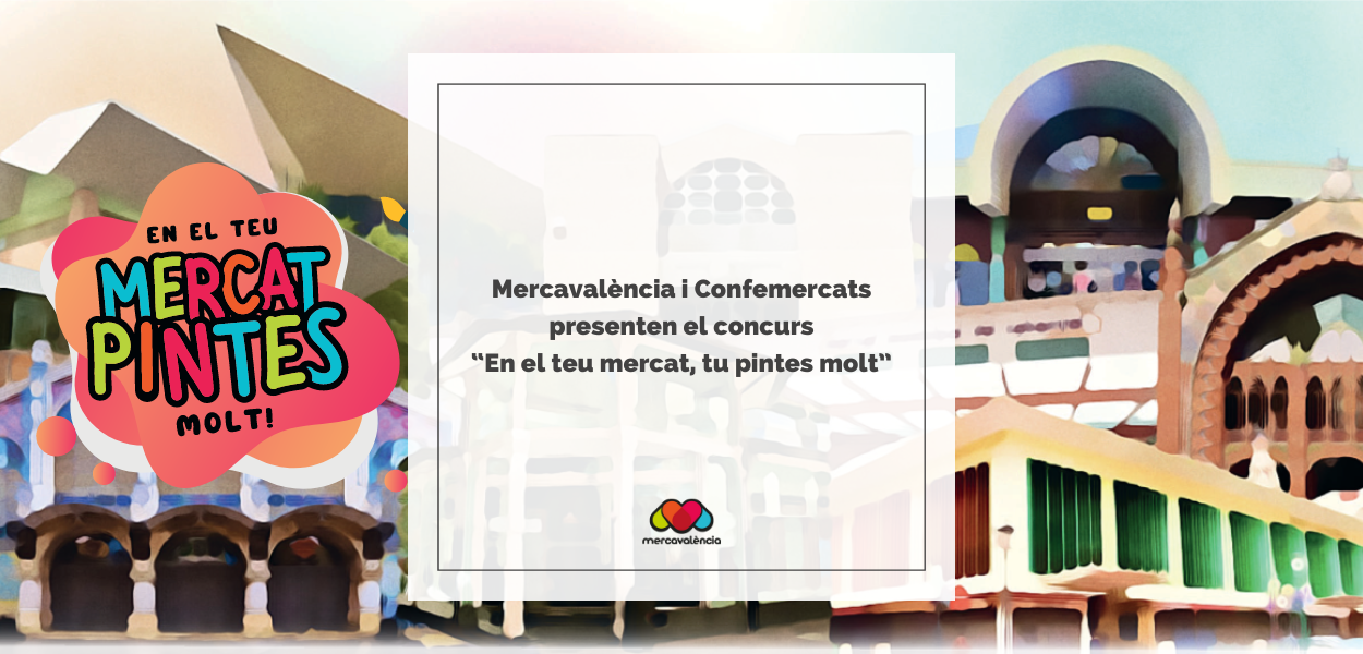 Mercavalència i Confemercats presenten el concurs “En el teu mercat, tu pintes molt”